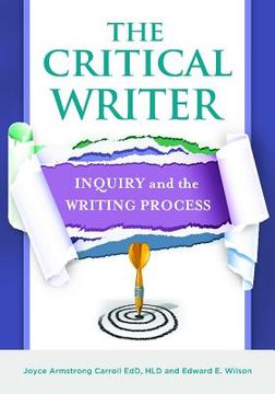 portada The Critical Writer: Inquiry and the Writing Process (en Inglés)
