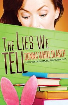 portada The Lies We Tell: Suspense with a Dash of Humor (en Inglés)