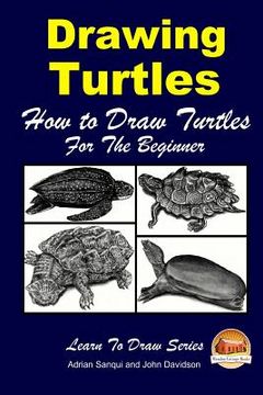 portada Drawing Turtles - How to Draw Turtles For the Beginner (en Inglés)