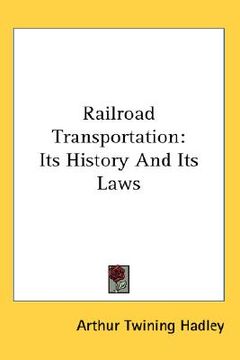 portada railroad transportation: its history and its laws (en Inglés)