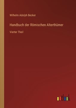 portada Handbuch der Römischen Alterthümer: Vierter Theil (in German)