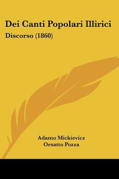 portada Dei Canti Popolari Illirici: Discorso (1860) (en Italiano)