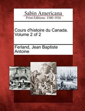portada Cours d'histoire du Canada. Volume 2 of 2 (en Francés)