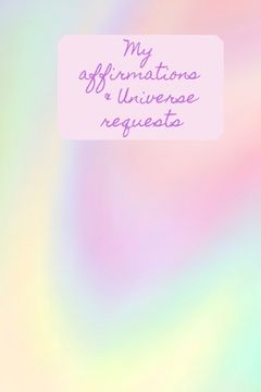 portada My Affirmations & Universe Requests: Record & track your daily affirmations and sending out request to the universe. Multi colour pastel swirl design (en Inglés)
