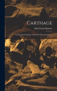 portada Carthage: La Nécropole Punique Voisine De Sainte-monique... (in French)