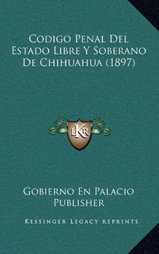 portada Codigo Penal del Estado Libre y Soberano de Chihuahua (1897)