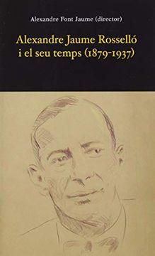 portada Alexandre Jaume Rosselló i el seu Temps (1897-1937): 6 (Obres Completes Alexandre Jaume Rosselló) (en Catalá)