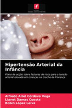 portada Hipertensão Arterial da Infância: Plano de Acção Sobre Factores de Risco Para a Tensão Arterial Elevada em Crianças na Creche de Florença (en Portugués)