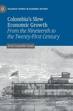 portada Colombia's Slow Economic Growth: From the Nineteenth to the Twenty-First Century (en Inglés)