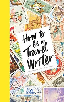 portada How to be a Travel Writer (Lonely Planet)