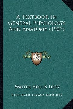 portada a textbook in general physiology and anatomy (1907) (en Inglés)