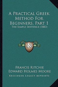 portada a practical greek method for beginners, part 1: the simple sentence (1883)