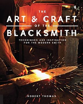 portada The art and Craft of the Blacksmith: Techniques and Inspiration for the Modern Smith (in English)