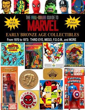 portada The Full-Color Guide to Marvel Early Bronze age Collectibles: From 1970 to 1973: Third Eye, Mego, F. O. O. Ma , and More: Volume 2 (Full-Color Guide to Marvel Collectibles) (in English)