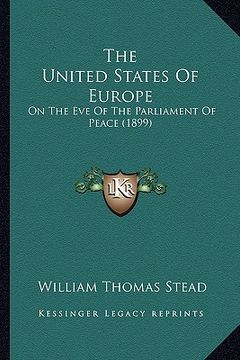portada the united states of europe: on the eve of the parliament of peace (1899) (en Inglés)