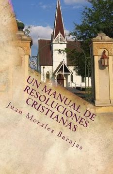 portada Un Manual de Resoluciones Cristianas: Yo Fulano(a) de Tal, con la ayuda de Dios tomo las siguientes resoluciones