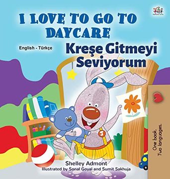 portada I Love to go to Daycare (English Turkish Bilingual Book for Kids) (English Turkish Bilingual Collection) (in Turco)