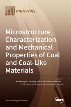portada Microstructure, Characterization and Mechanical Properties of Coal and Coal-Like Materials (en Inglés)