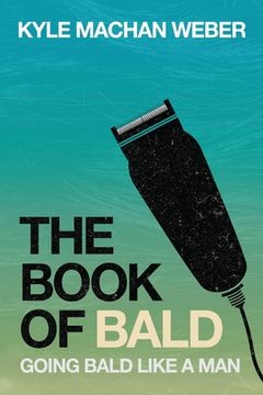 portada The Book of Bald: Going Bald Like a Man (en Inglés)