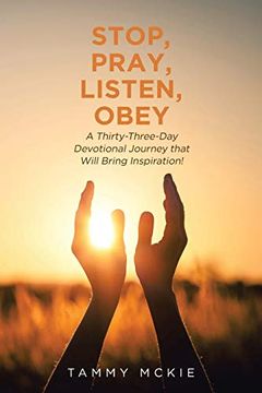 portada Stop, Pray, Listen, Obey: A Thirty-Three-Day Devotional Journey That Will Bring Inspiration! (en Inglés)