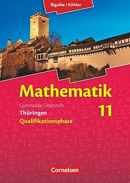 portada Bigalke/Köhler: Mathematik Sekundarstufe ii - Thüringen Neubearbeitung 2015: 11. Schuljahr - Schülerbuch (en Alemán)