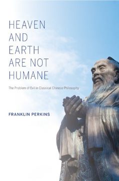 portada Heaven and Earth Are Not Humane: The Problem of Evil in Classical Chinese Philosophy (World Philosophies) (en Inglés)