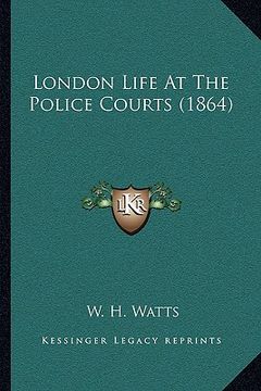 portada london life at the police courts (1864) (in English)