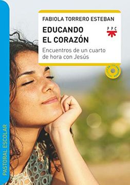 portada Educando el Corazón: Encuentros de un Cuarto de Hora con Jesús: 0 (in Spanish)