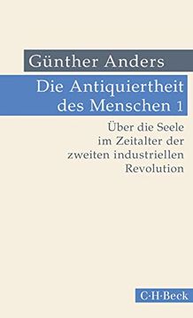 portada Die Antiquiertheit des Menschen bd. I: Über die Seele im Zeitalter der Zweiten Industriellen Revolution (in German)