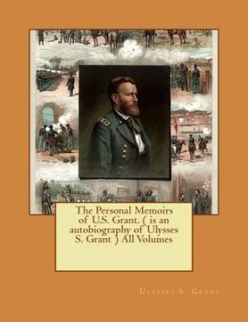 portada The Personal Memoirs of U.S. Grant. ( is an autobiography of Ulysses S. Grant ) All Volumes (in English)