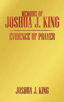 portada memoirs of joshua j. king: evidence of prayer