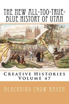portada The New All-too-True-Blue History of Utah (en Inglés)