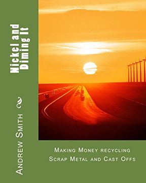 portada Nickel and Diming It: Making Money recycling Scrap Metal and Cast Offs
