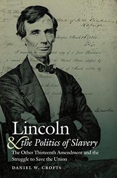 portada Lincoln and the Politics of Slavery: The Other Thirteenth Amendment and the Struggle to Save the Union (Civil war America) (en Inglés)