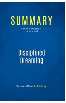 portada Summary: Disciplined Dreaming: Review and Analysis of Linkner's Book