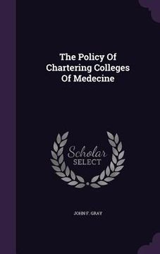 portada The Policy Of Chartering Colleges Of Medecine (en Inglés)