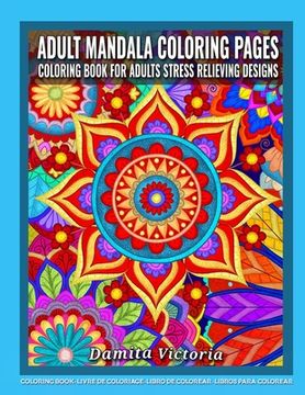 portada Adult Mandala Coloring Pages Coloring Book for Adults Stress Relieving Designs: Adult Mandala Coloring Pages featuring 50 Detailed Mandalas Stress Rel (en Inglés)