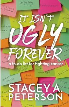 portada It Isn't Ugly Forever.: What I Wish I Knew When I Went Through Cancer. (en Inglés)