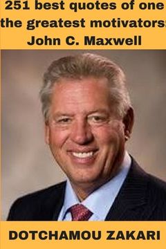 portada 251 best quotes of one the greatest motivators: John C. Maxwell (in English)