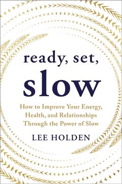portada Ready, Set, Slow: How to Improve Your Energy, Health, and Relationships Through the Power of Slow (en Inglés)