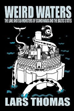portada weird waters: the lake and sea monsters of scandinavia and the baltic states (en Inglés)
