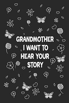 portada Grandmother, i Want to Hear Your Story: Great Gift Idea to Share Your Life With Someone you Love, Funny Short Autobiography Gift Idea for Grandmother (en Inglés)
