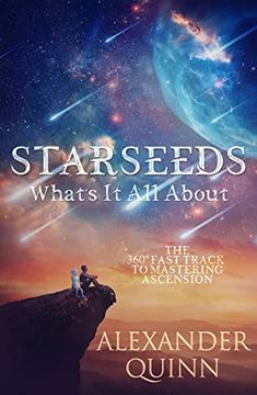 portada Starseeds: What'S it all About? The Fast Track to Mastering Ascension 