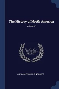 portada The History of North America; Volume 02 (en Inglés)