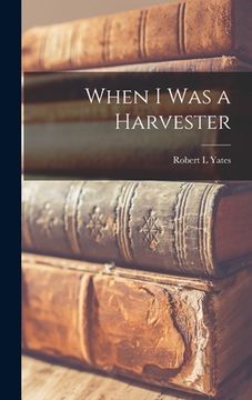 portada When I Was a Harvester (en Inglés)