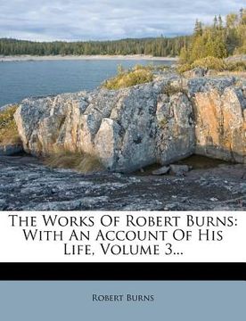 portada the works of robert burns: with an account of his life, volume 3... (en Inglés)