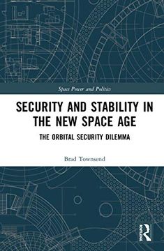 portada Security and Stability in the new Space Age: The Orbital Security Dilemma (Space Power and Politics) (en Inglés)