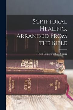 portada Scriptural Healing, Arranged From the Bible (in English)
