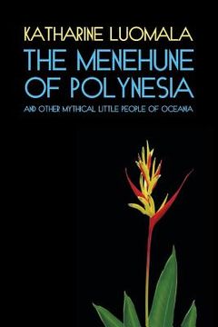 portada The Menehune of Polynesia and Other Mythical Little People of Oceania (Facsimile Reprint) (en Inglés)