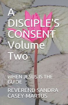 portada A DISCIPLE'S CONSENT Volume Two: When Jesus Is the Guide (en Inglés)